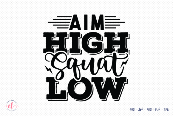 Aim High Squat Low SVG, Workout SVG