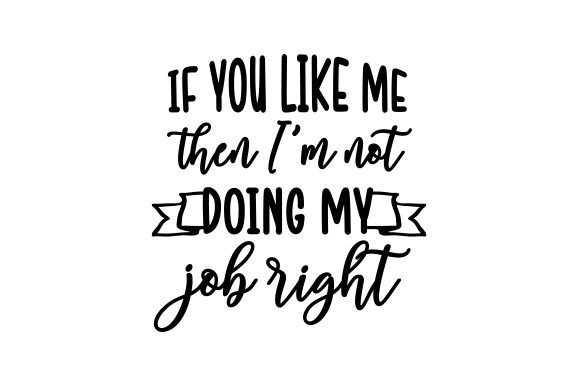 Design Review: If You Like Me then I m Not Doing My Job Right - Quote