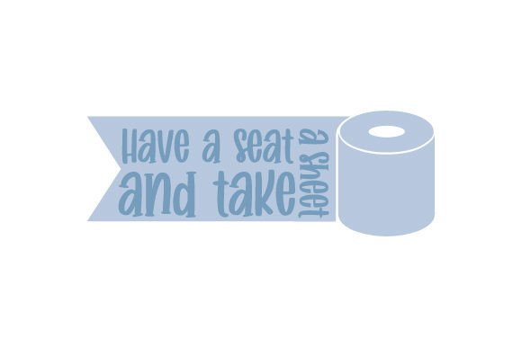 Have a Seat Funny Toilet Paper Quote
