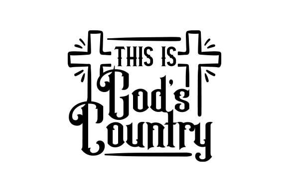 Is This is God s Country - Quote Ready for Real Embroidery?