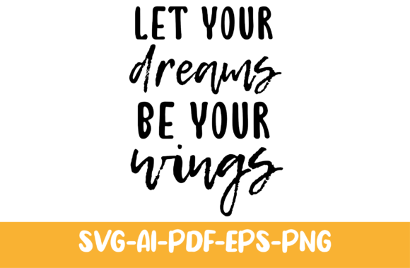 Let Your Dreams Be Your Wings