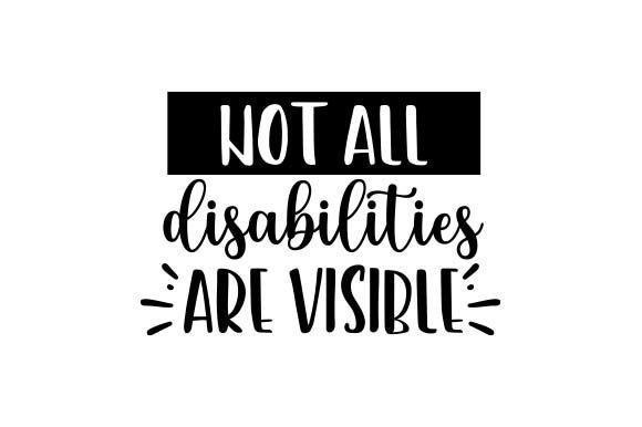 Reviewing the Not All Disabilities Are Visible Quote Design